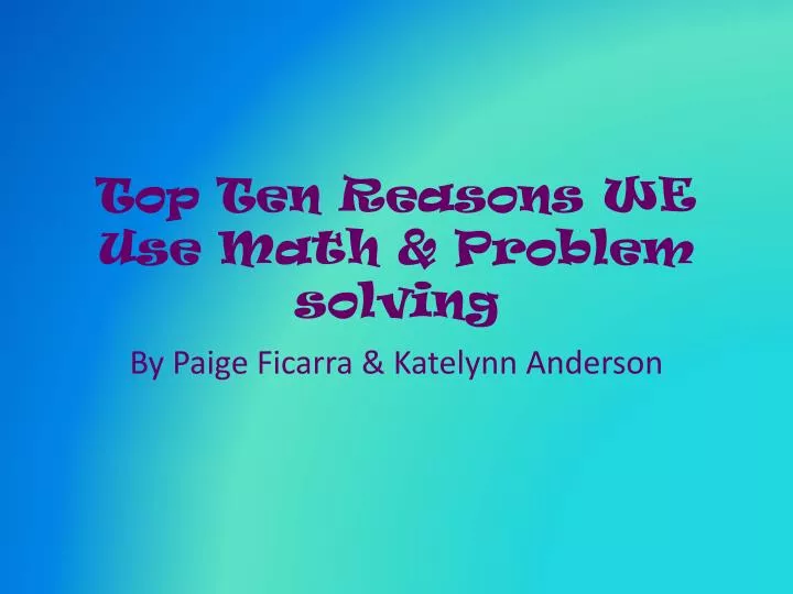 top ten reasons we use math problem solving
