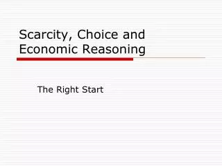Scarcity, Choice and Economic Reasoning