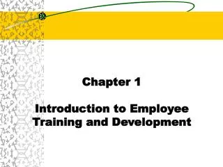 Chapter 1 Introduction to Employee Training and Development
