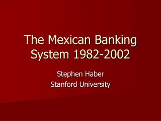 The Mexican Banking System 1982-2002