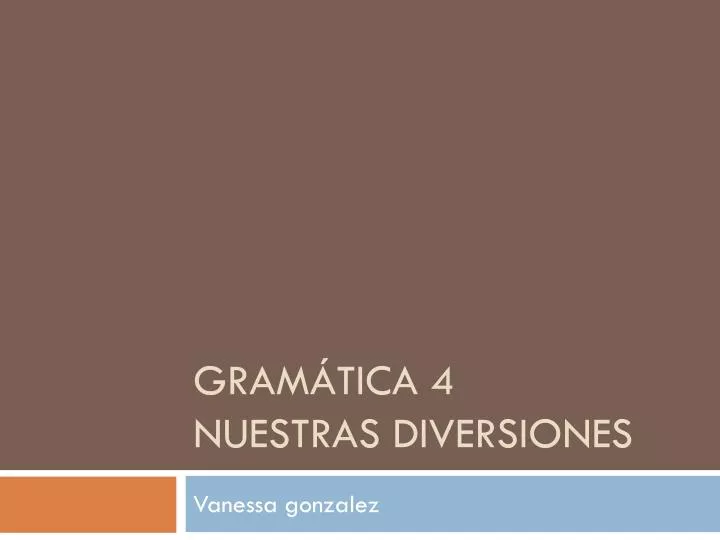 gram tica 4 nuestras diversiones