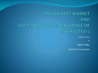 INDIAN DEBT MARKET AND OVER THE COUNTER EXCHANGE OF INDIA (OTCEI )