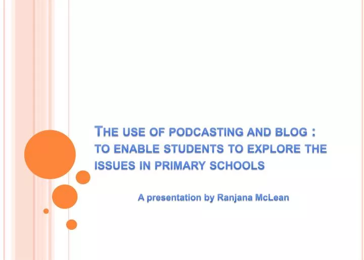the use of podcasting and blog to enable students to explore the issues in primary schools