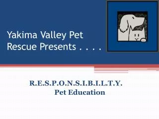 Yakima Valley Pet Rescue Presents . . . .