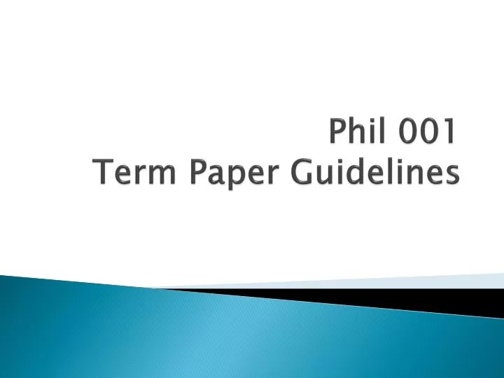 phil 001 term paper guidelines