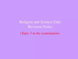 Religion and Science Unit Revision Notes (Topic 3 in the examination)