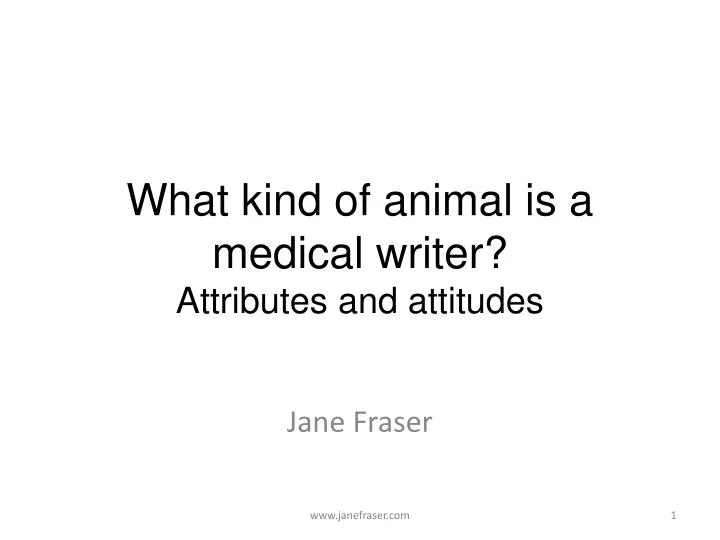 what kind of animal is a medical writer attributes and attitudes