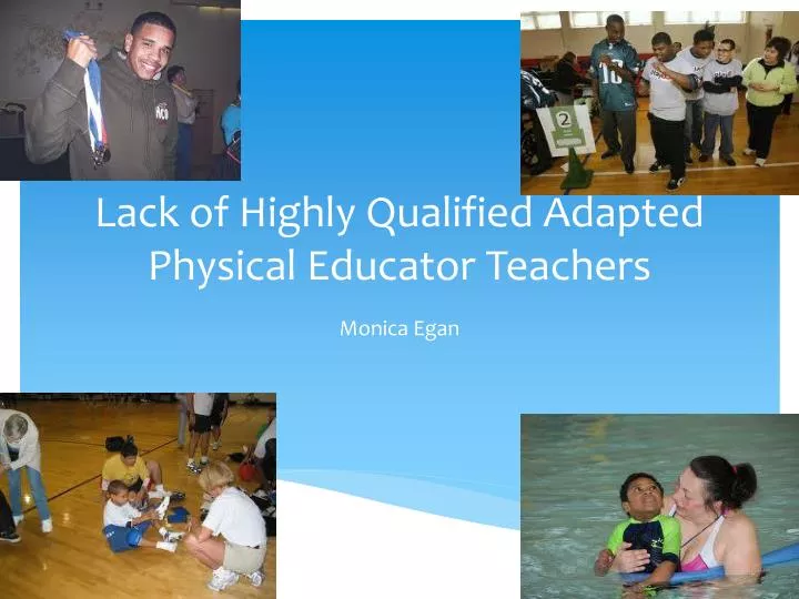 lack of highly qualified adapted physical educator teachers