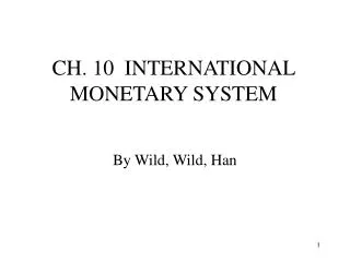 CH. 10 INTERNATIONAL MONETARY SYSTEM