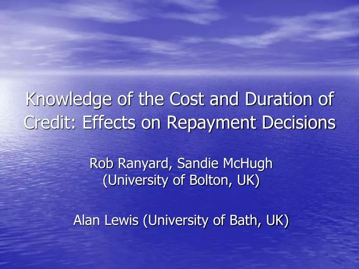 knowledge of the cost and duration of credit effects on repayment decisions
