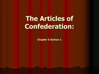 The Articles of Confederation: Chapter 5 Section 1