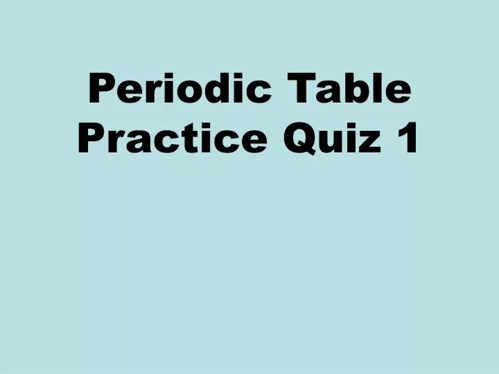 periodic table practice quiz 1