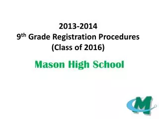 2013-2014 9 th Grade Registration Procedures (Class of 2016)