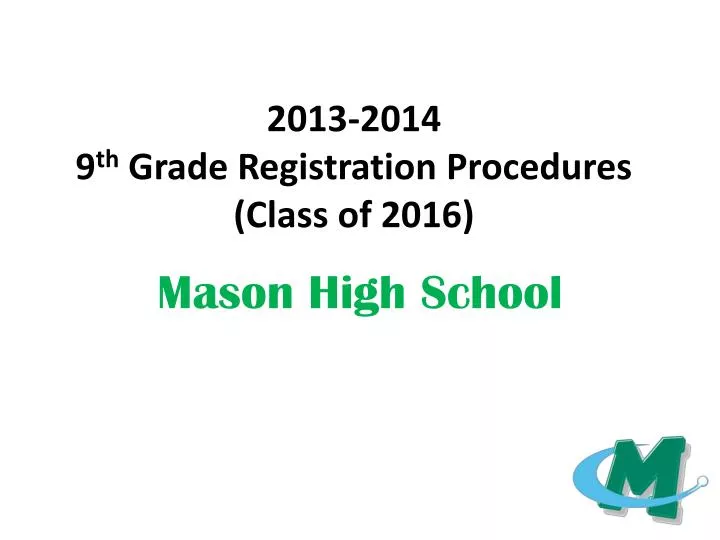2013 2014 9 th grade registration procedures class of 2016