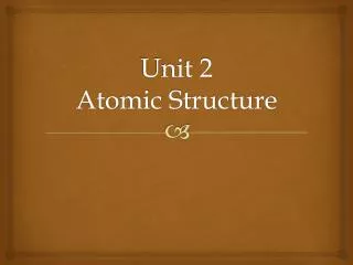 Unit 2 Atomic Structure