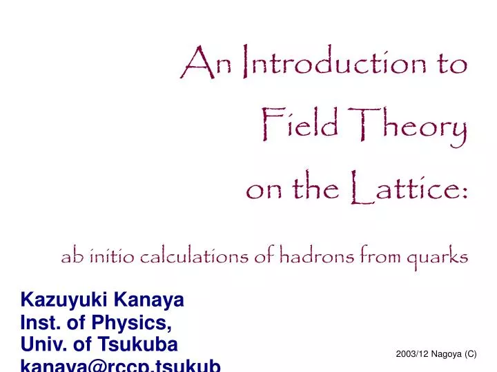 an introduction to field theory on the lattice ab initio calculations of hadrons from quarks