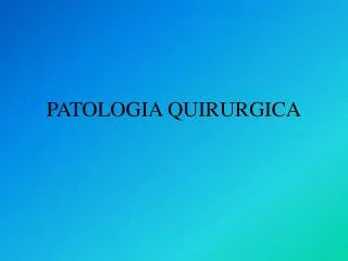 PPT - PATOLOGIA QUIRURGICA PowerPoint Presentation, free download - ID ...