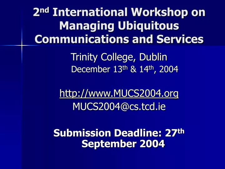 2 nd international workshop on managing ubiquitous communications and services
