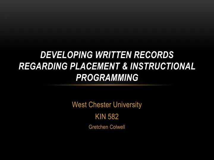 developing written records regarding placement instructional programming