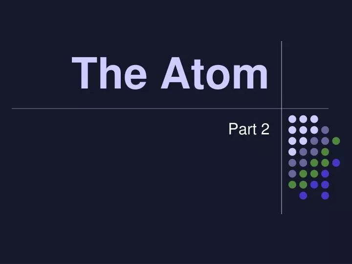 the atom