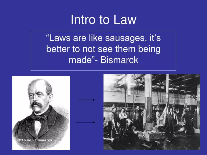 laws are like sausages it s better to not see them being made bismarck