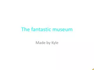 The fantastic museum