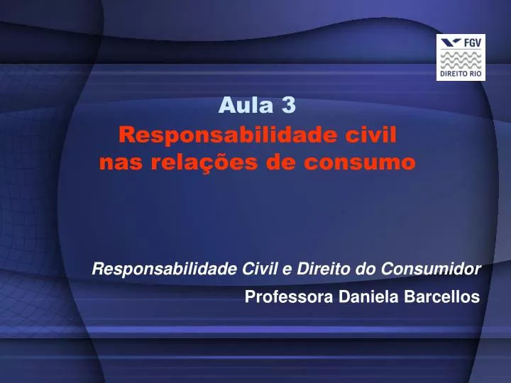 aula 3 responsabilidade civil nas rela es de consumo