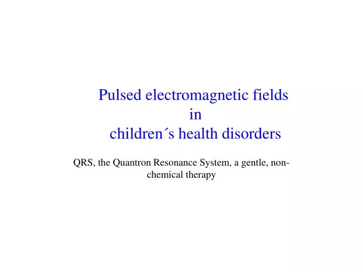 pulsed electromagnetic fields in children s health disorders