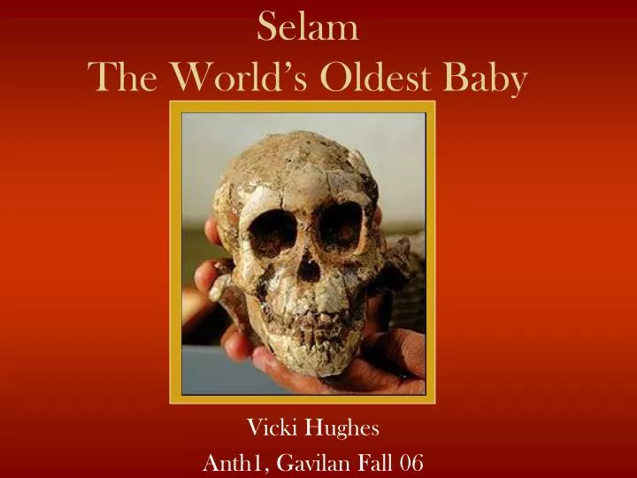 selam the world s oldest baby