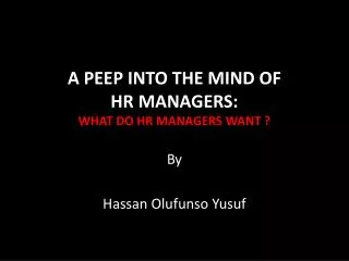 A PEEP INTO THE MIND OF HR MANAGERS: WHAT DO HR MANAGERS WANT ?