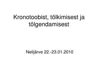 kronotoobist t lkimisest ja t lgendamisest