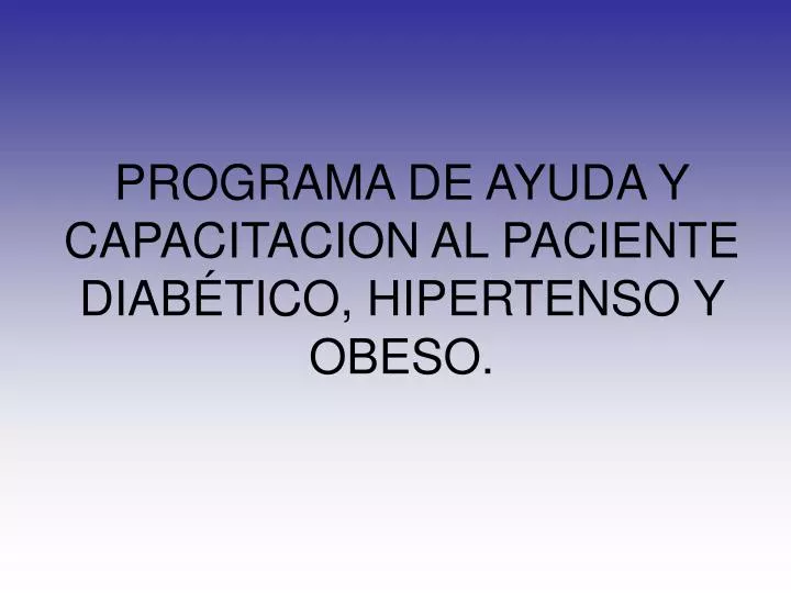 programa de ayuda y capacitacion al paciente diab tico hipertenso y obeso