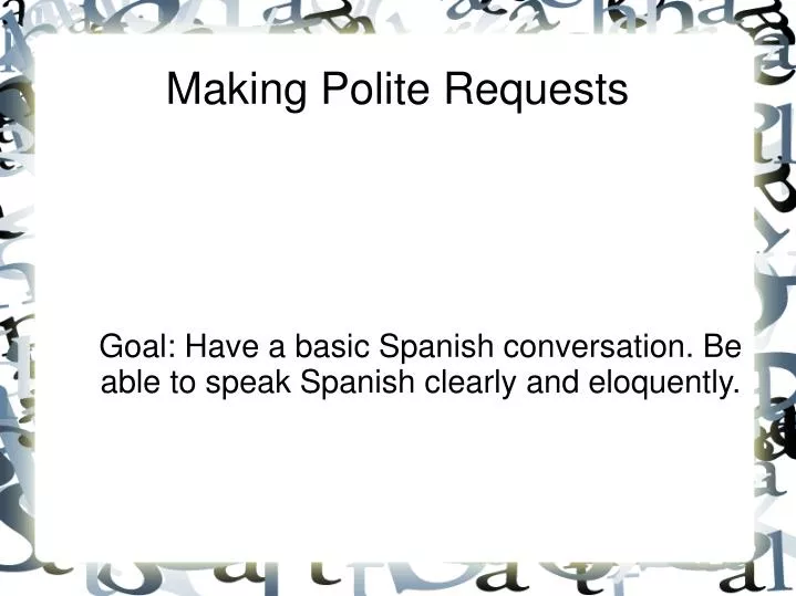 goal have a basic spanish conversation be able to speak spanish clearly and eloquently