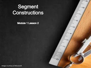 Segment Constructions Module 1 Lesson 2
