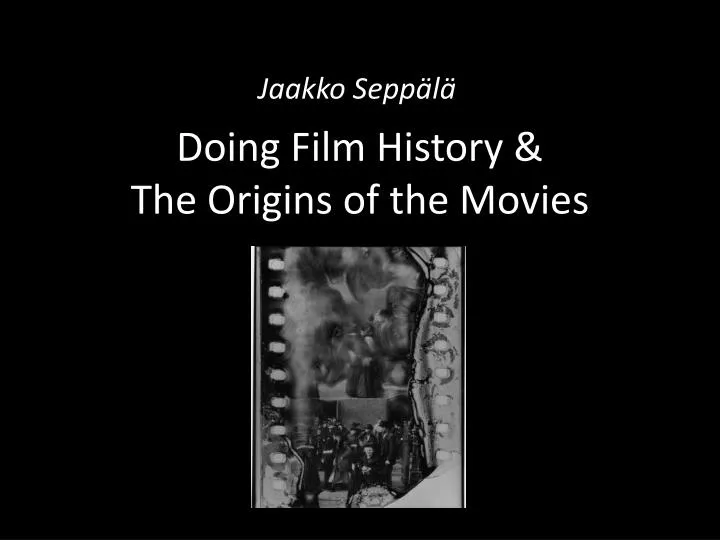 doing film history the origins of the movies