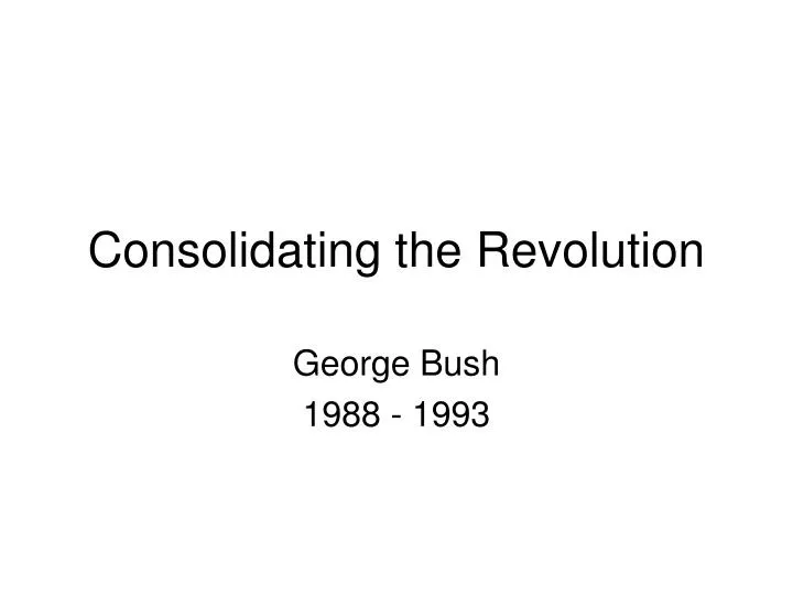 consolidating the revolution