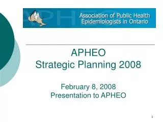 APHEO Strategic Planning 2008 February 8, 2008 Presentation to APHEO