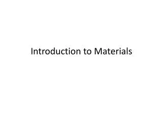 Introduction to Materials
