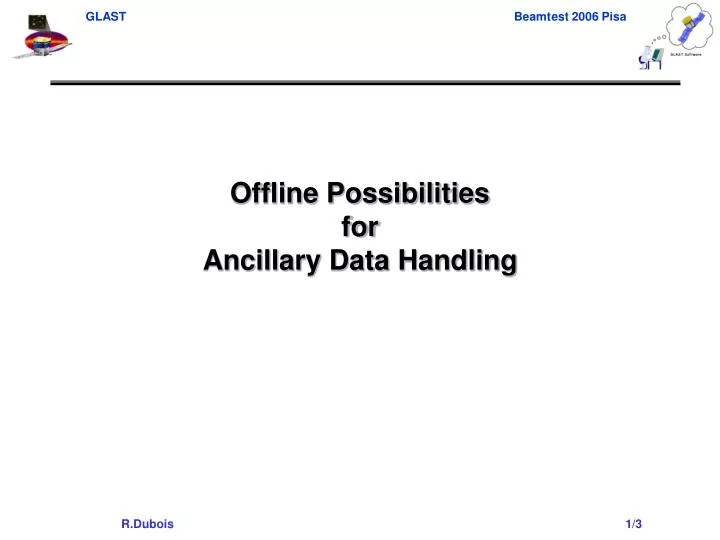 offline possibilities for ancillary data handling