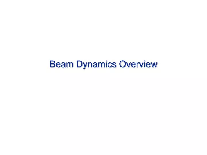 beam dynamics overview