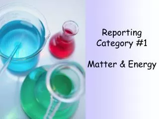 Reporting Category #1 Matter &amp; Energy