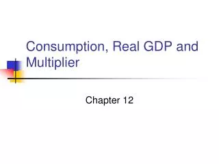 Consumption, Real GDP and Multiplier