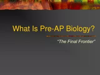 What Is Pre-AP Biology?