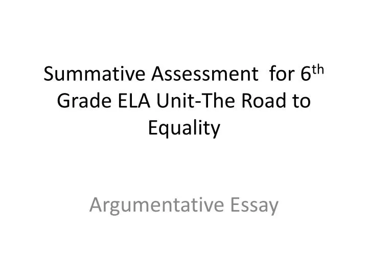 summative assessment for 6 th grade ela unit the road to equality