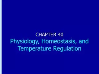 CHAPTER 40 Physiology, Homeostasis, and Temperature Regulation