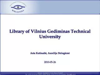 Library of Vilnius Gediminas Technical University Asta Katinait? , Aurelija Striogien?
