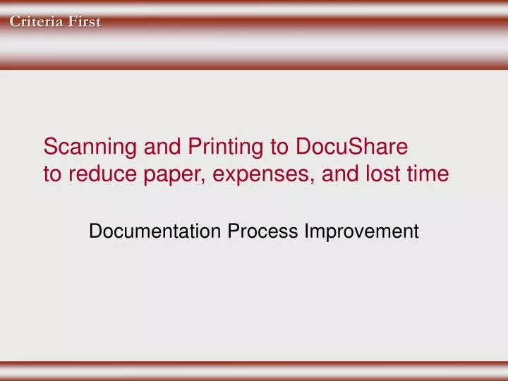 scanning and printing to docushare to reduce paper expenses and lost time