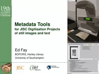 Metadata Tools for JISC Digitisation Projects of still images and text