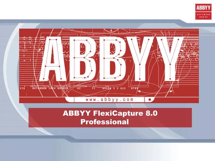 PPT - ABBYY FlexiCapture 8.0 Professional PowerPoint Presentation.