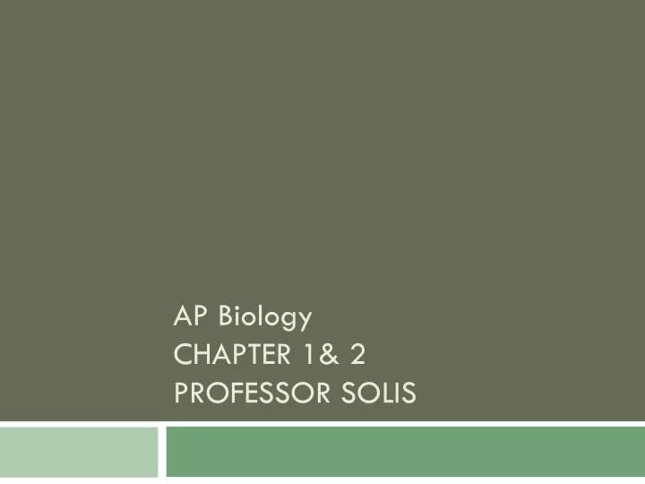ap biology chapter 1 2 professor solis